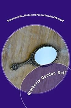 Reflections of Me... Thanks to the Pain That Introduced Me to Self : Thanks to the Pain That Introduced Me to Self