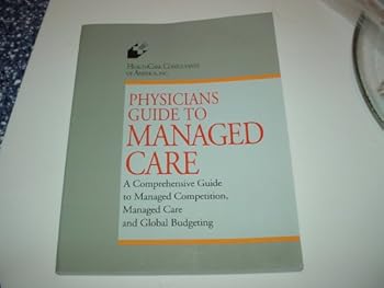 Unknown Binding Physicians Guide to Managed Care. A Comprehensve Guide to Managed Competition, Managed Care and Global Budgeting Book