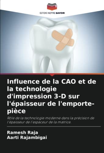 Influence de la CAO et de la technologie d'impression 3-D sur l'épaisseur de l'emporte-pièce: Rôle de la technologie moderne dans la précision de l'épaisseur de l'espaceur de la matrice.