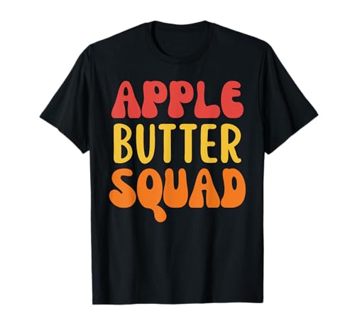 APPLE BUTTER SQUAD Canning Food Preservation Apple Picking T-Shirt