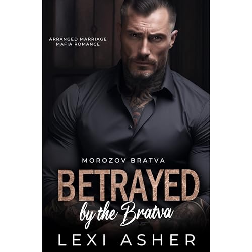 Lexi Asher's Betrayed by the Bratva
