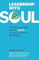 Leadership with soul: Putting people at the heart of your growth strategy (2022) 2747233170 Book Cover