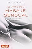 SWING Arte del masaje sensual, el: Cómo obtener el máximo placer y plenitud sexual