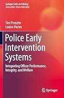 Police Early Intervention Systems: Integrating Officer Performance, Integrity, and Welfare (Springer Series in Policing) 3031525078 Book Cover