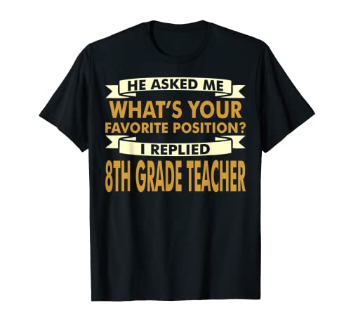 Posición favorita Profesiones de profesores de 8º grado Regalo divertido Camiseta