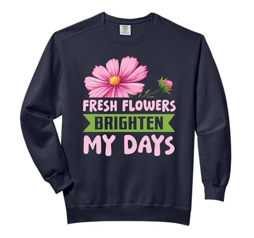 Fresh Flowers Brighten My Days Floral Comfort Colors Adult Sweatshirt