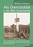  Als Grenzsoldat in der Mitte Deutschlands: Briefe und Erinnerungen aus den Jahren 1969/1970