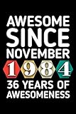 Photo Gallery awesome since november 1984 - 36 years of awesomeness: funny birthday gift for boy or girl 36th birthday gift notebook | 110 pages | large 6"x 9" | blank lined journal Photo Gallery awesome since november 1984 - 36 years of awesomeness: funny birthday gift for boy or girl 36th birthday gift notebook | 110 pages | large 6"x 9" | blank lined journal
