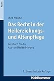 Das Recht in der Heilerziehungs- und Altenpflege: Lehrbuch für die Aus- und Weiterbildung