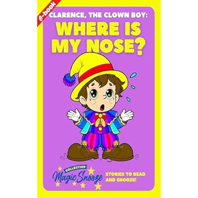 Clarence, the Clown Boy: Where is my nose?: Magic Snooze Collection
