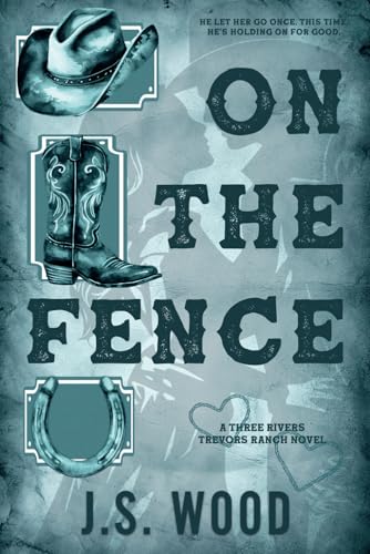 On the Fence: A Contemporary Second Chance Western Romance Novel (Three Rivers Trevors Ranch)