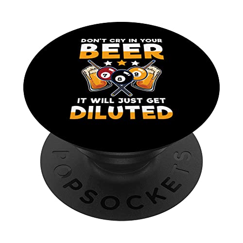 Don't Cry In Your Beer It Will Just Get Diluted PopSockets Swappable PopGrip, Black