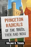 Princeton Radicals of the 1960s, Then and Now 1476663017 Book Cover