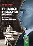  Friedrich Hielscher: 1902 - 1990: Einführung in Leben und Werk