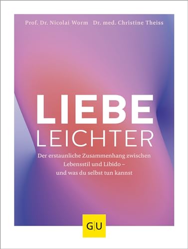 Liebe Leichter: Der Erstaunliche Zusammenhang Zwischen Lebensstil Und Libido - Und Was Du Selbst Tun Kannst