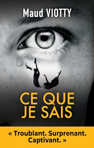 Ce que je sais: Thriller psychologique surprenant, troublant et captivant