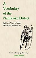 A Vocabulary of the Nanticoke Dialect (American Language Reprints) 1889758612 Book Cover