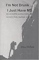 I'm Not Drunk ... I Just Have MS 0985172509 Book Cover