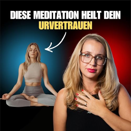 Gef&uuml;hrte Meditation f&uuml;r Urvertrauen: Ankommen im Hier & Jetzt & innere Sicherheit finden