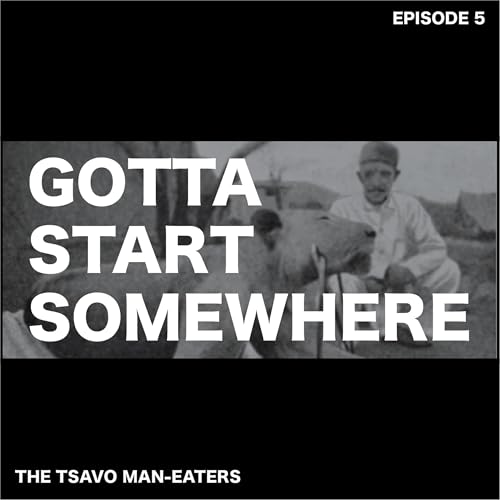 05. The Tsavo Man-Eaters