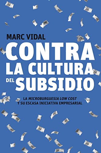 Contra la cultura del subsidio: La microburguesía low cost y su escasa iniciativa empresarial (Gestión 2000)