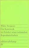  Das Kunstwerk im Zeitalter seiner technischen Reproduzierbarkeit: Drei Studien zur Kunstsoziologie (edition suhrkamp)