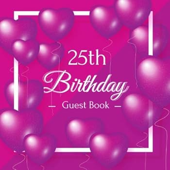 25th Birthday Guest Book : Purple Theme Celebration Bday Party Keepsake Gift Book for Best Wishes and Messages from Family and Friends to Write in 123 Pages Cream Paper Glossy Cover