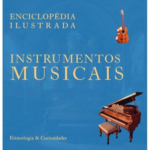 Enciclopédia Ilustrada: Instrumentos Musicais