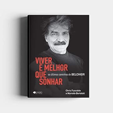 Capa do livro Viver é melhor que sonhar: Os últimos caminhos de Belchior