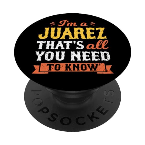 I'm A Juarez That's All You Need To Know Surname Last Name PopSockets Swappable PopGrip, Black