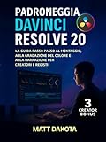  Padroneggia DaVinci Resolve 20: La guida passo passo al montaggio, alla gradazione del colore e alla narrazione per creatori e registi