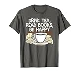 Drink Tea Read Books Be Happy Book Lover Tees