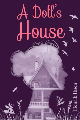A Doll's House (Annotated): The 1879 Classic Edition
