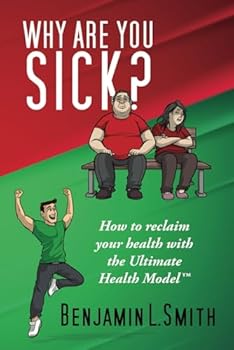 Paperback Why Are You Sick?: How to reclaim your health with the Ultimate Health Model™ Book