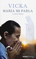 Maria mi parla. La mia storia 8856637693 Book Cover