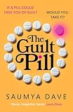 The Guilt Pill: A powerful, unputdownable, twisty read about parenthood and female ambition - guaranteed to get your bookclub talking!