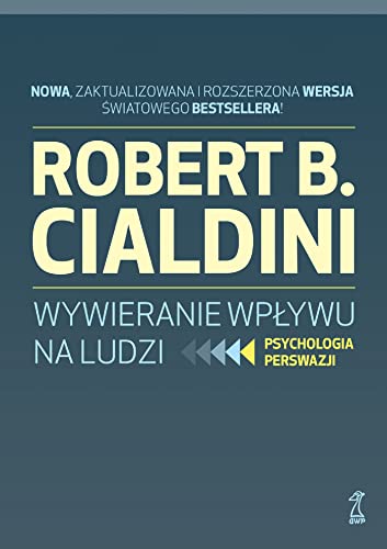 Wywieranie wpływu na ludzi: Psychologia perswazji