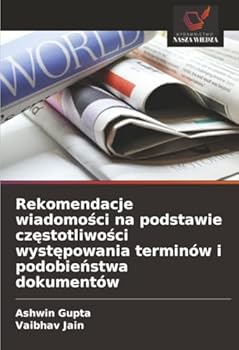 Rekomendacje wiadomosci na podstawie czestotliwosci wystepowania terminów i podobienstwa dokumentów (Polish Edition)