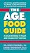 The AGE Food Guide: A Quick Reference to Foods and the AGEs They Contain