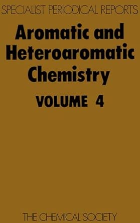 Aromatic & Heteroaromatic Chemistry, Vol 4: Volume 4 Edition. ed. Edition Aromatic & Heteroaromatic Chemistry, Vol 4: Volume 4 Edition. ed. Edition book cover