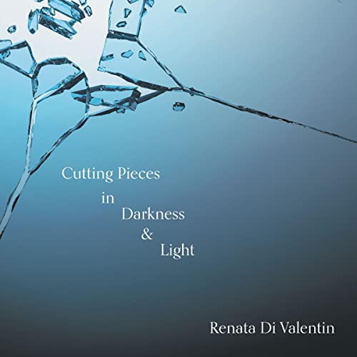 Cutting Pieces in Darkness &amp;amp; Light by Renata Di Valentin episode artwork