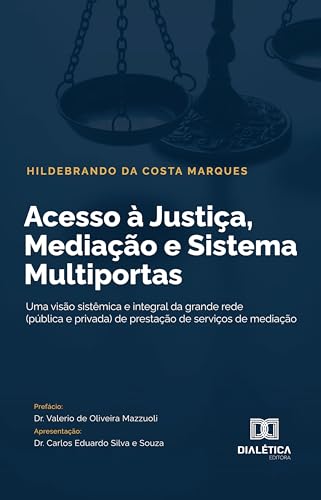 Acesso à Justiça, Mediação e Sistema Multiportas: uma visão sistêmica e integral da grande rede (pública e privada) de prestação de serviços de mediação