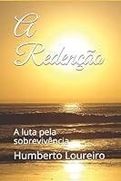 A Redenção: A luta pela sobrevivência B08BGK8W5J Book Cover