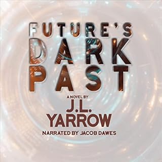 Future's Dark Past Audiolibro Por J.L. Yarrow arte de portada