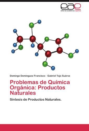 Problemas de QuAmica OrgAcnica: Productos Naturales. SAntesis de Productos Naturales (Spanish Edition) by Domingo DomAnguez Francisco (2012-04-25)