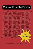 Maze Puzzle Books For Adults: Epic Mazes for True Puzzle Masters – Hours of Fun, Focus, and Determination! 6 x 9in 15.24 x 22.86cm B0F6FG6N2Y Book Cover
