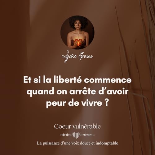 Et si la libert&eacute; commence quand on arr&ecirc;te d'avoir peur de vivre ?