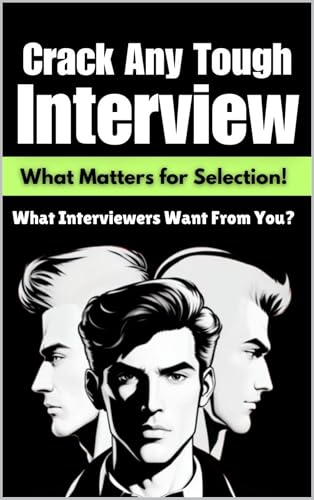 Interview Statergy for Success - CRACK ANY TOUGH INTERVIEW : Ultimate Job Preparation Guide, Professional Development: ALL IN ONE : The Straightforward Guide
