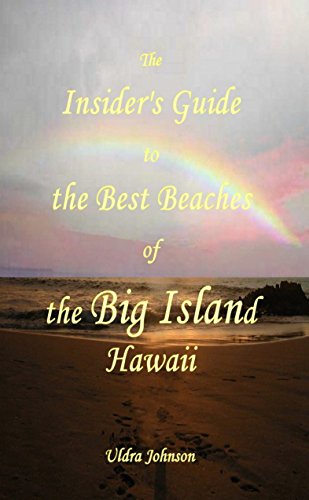 The New Insider's Guide to the Best Beaches of the Big Island Hawaii: Newly Revised 2019!