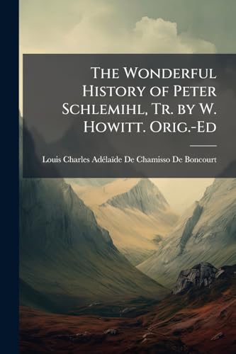 The Wonderful History of Peter Schlemihl, Tr. by W. Howitt. Orig.-Ed